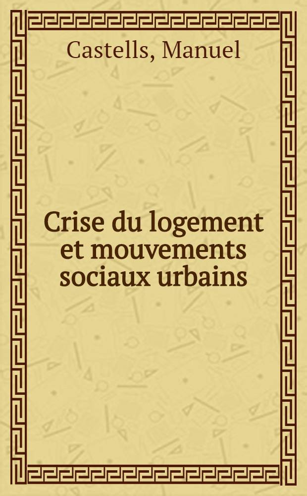 Crise du logement et mouvements sociaux urbains : Enquête sur la rég. parisienne