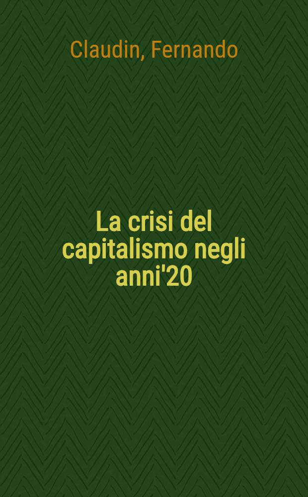 La crisi del capitalismo negli anni'20 : Analisi econ. e dibattito strategico nella Terza Internazionale