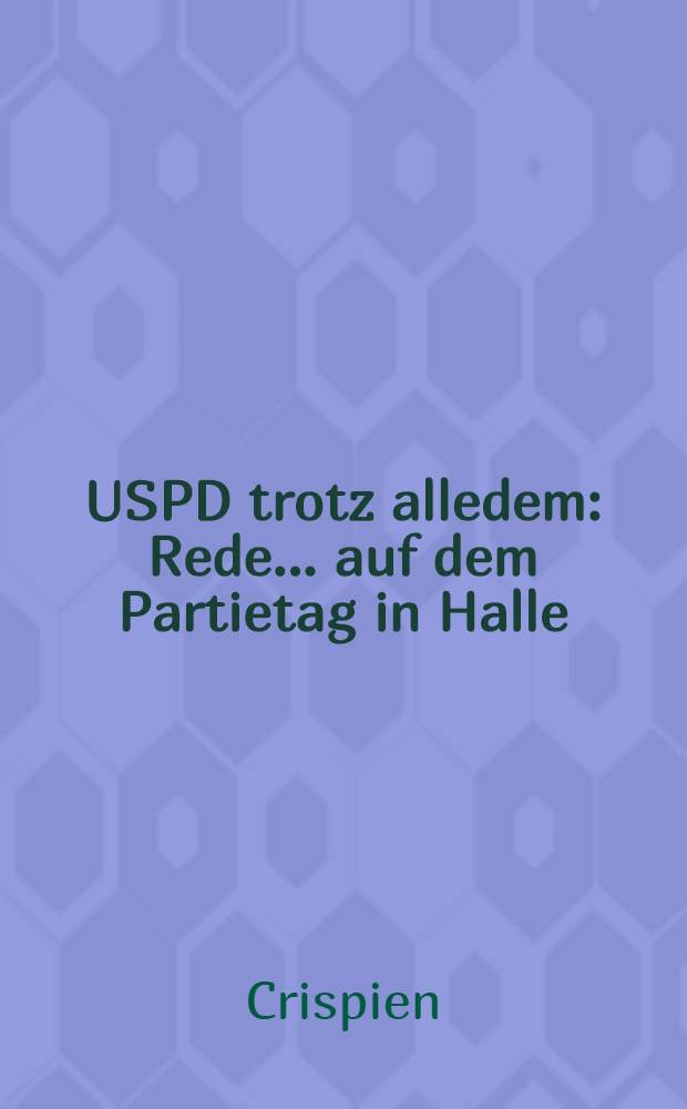 USPD trotz alledem : Rede ... auf dem Partietag in Halle