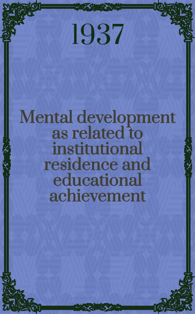 Mental development as related to institutional residence and educational achievement