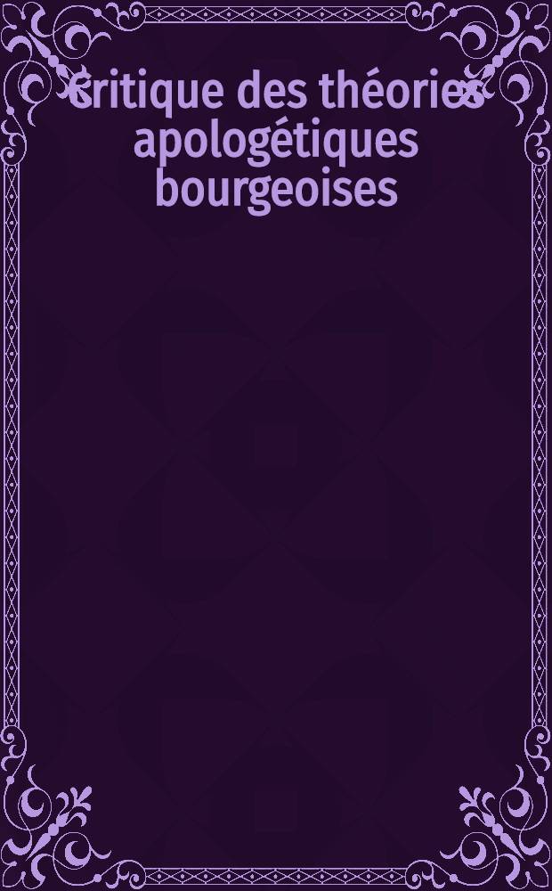Critique des théories apologétiques bourgeoises : Trad. du russe ...