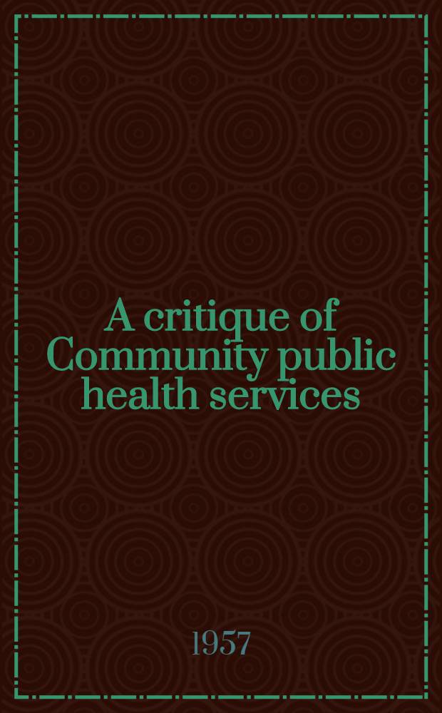 A critique of Community public health services : Discussions of the birth, care, growth of Community official health services