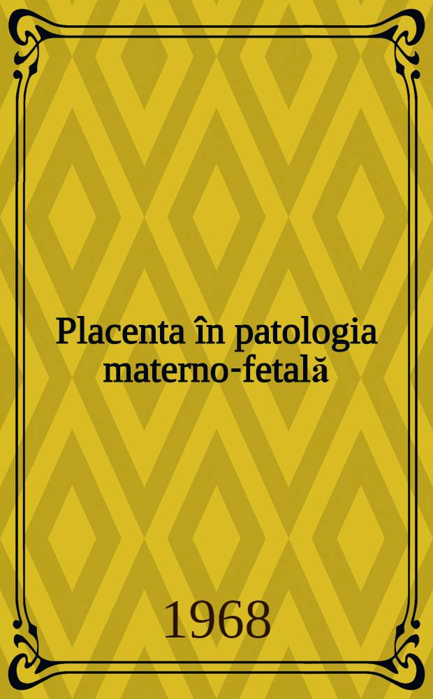 Placenta în patologia materno-fetală