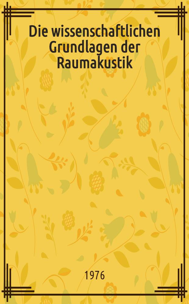 Die wissenschaftlichen Grundlagen der Raumakustik