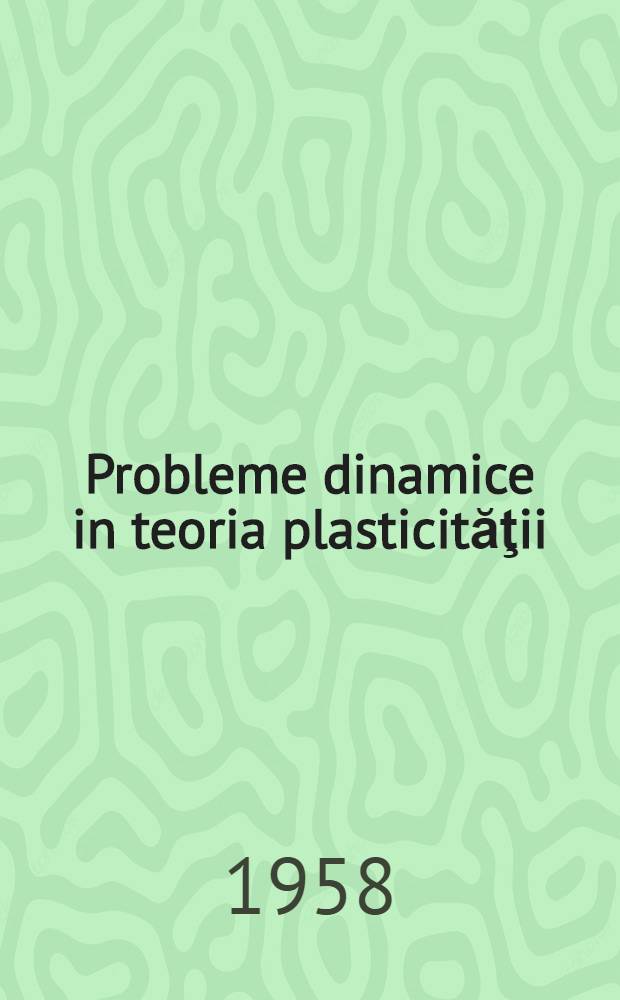 Probleme dinamice in teoria plasticităţii