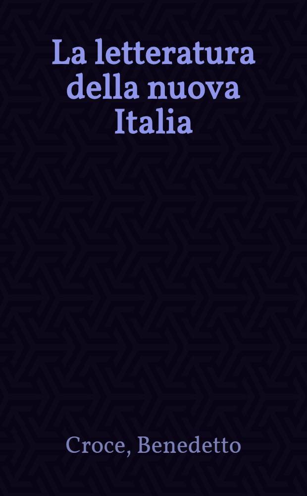 La letteratura della nuova Italia : Saggi critici