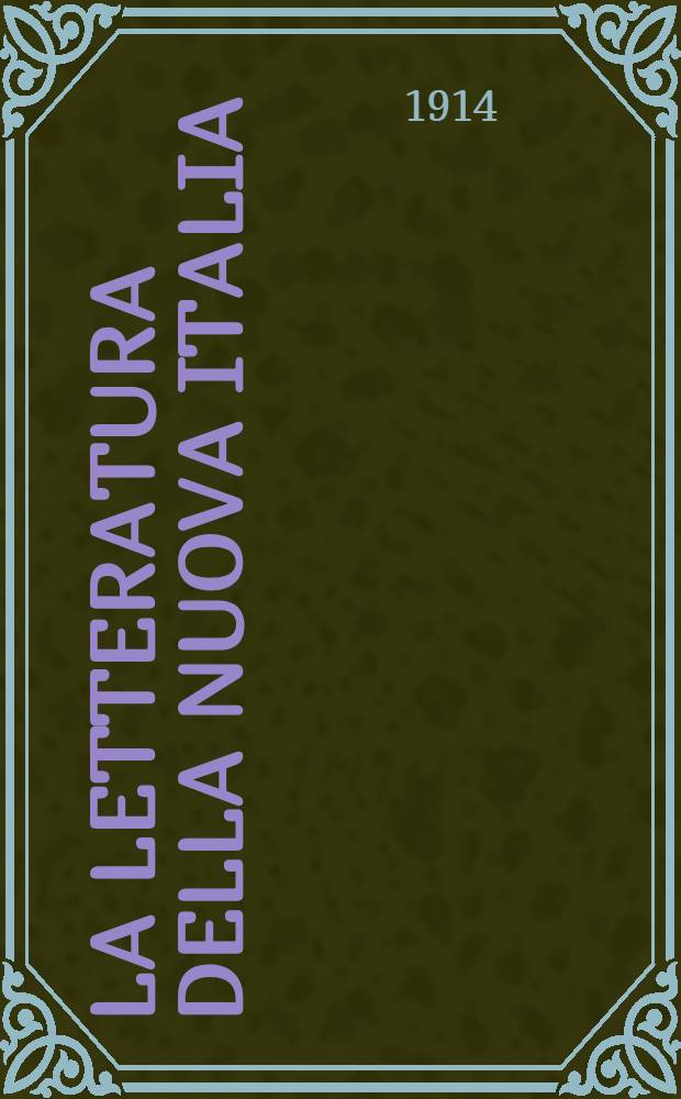 La letteratura della nuova Italia : Saggi critici. Vol. 1