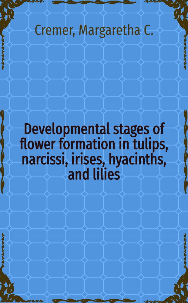 Developmental stages of flower formation in tulips, narcissi, irises, hyacinths, and lilies