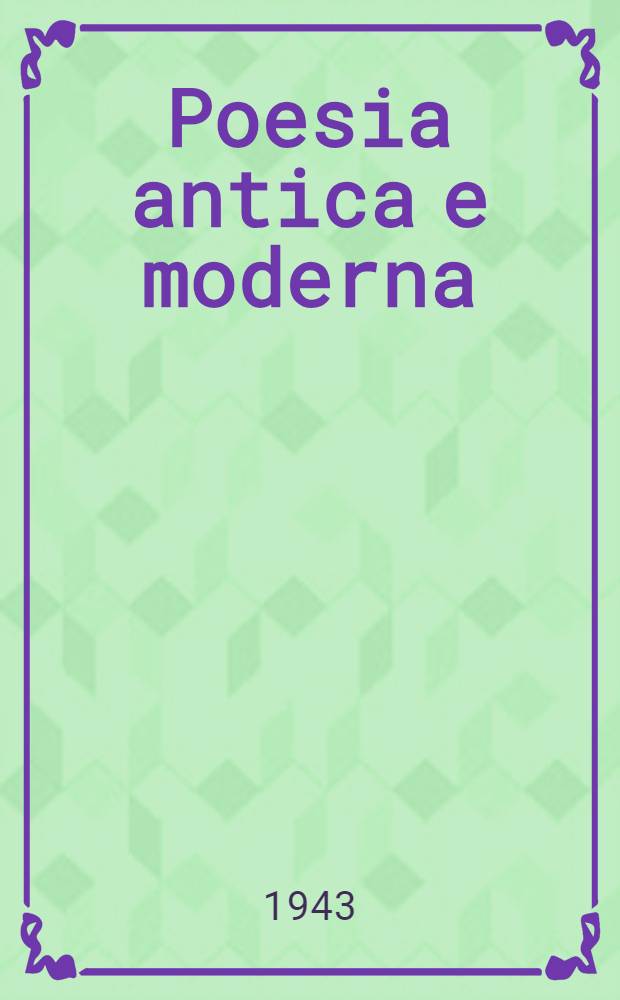 Poesia antica e moderna : Interpretazioni