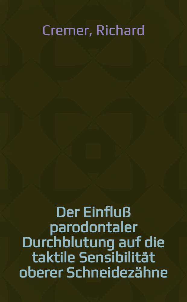 Der Einfluß parodontaler Durchblutung auf die taktile Sensibilität oberer Schneidezähne : Inaug.-Diss