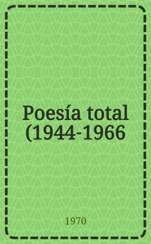 Poesía total (1944-1966)