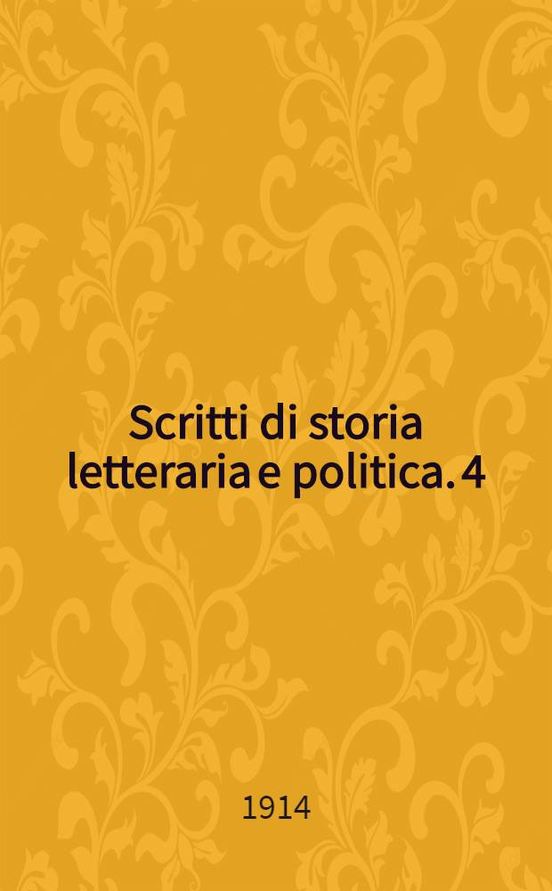 Scritti di storia letteraria e politica. 4 : La letteratura della nuova Italia