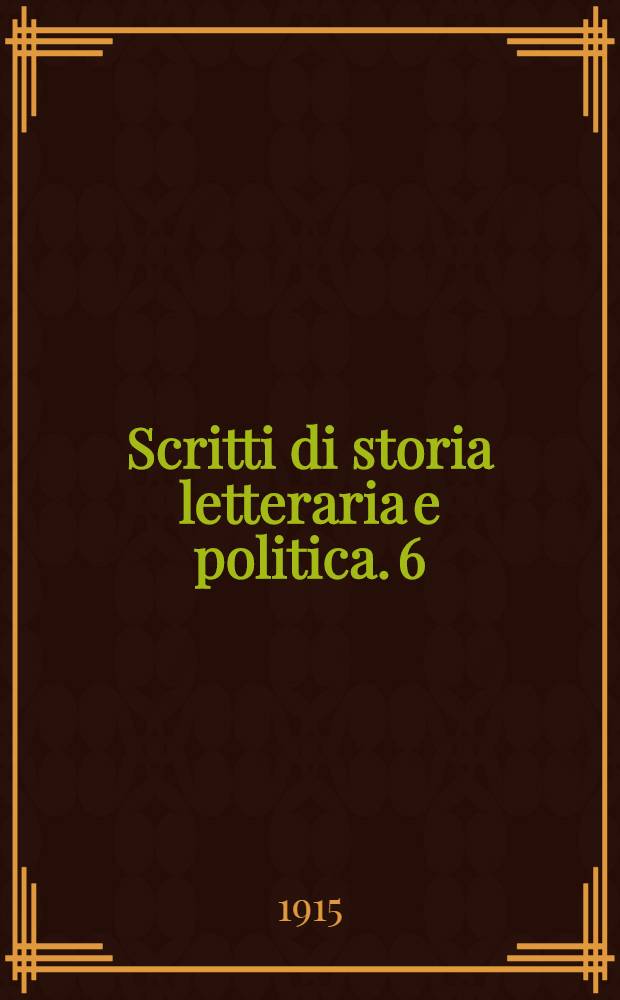 Scritti di storia letteraria e politica. 6 : La letteratura della nuova Italia