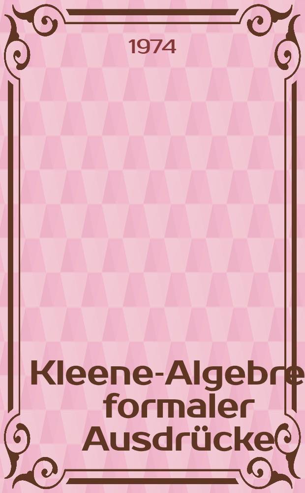 Kleene-Algebren formaler Ausdr&uuml;cke