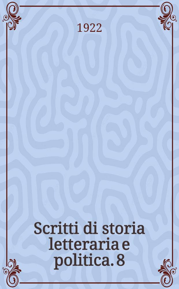 Scritti di storia letteraria e politica. 8 : La Spagna nella vita italiana durante la Rinascenza