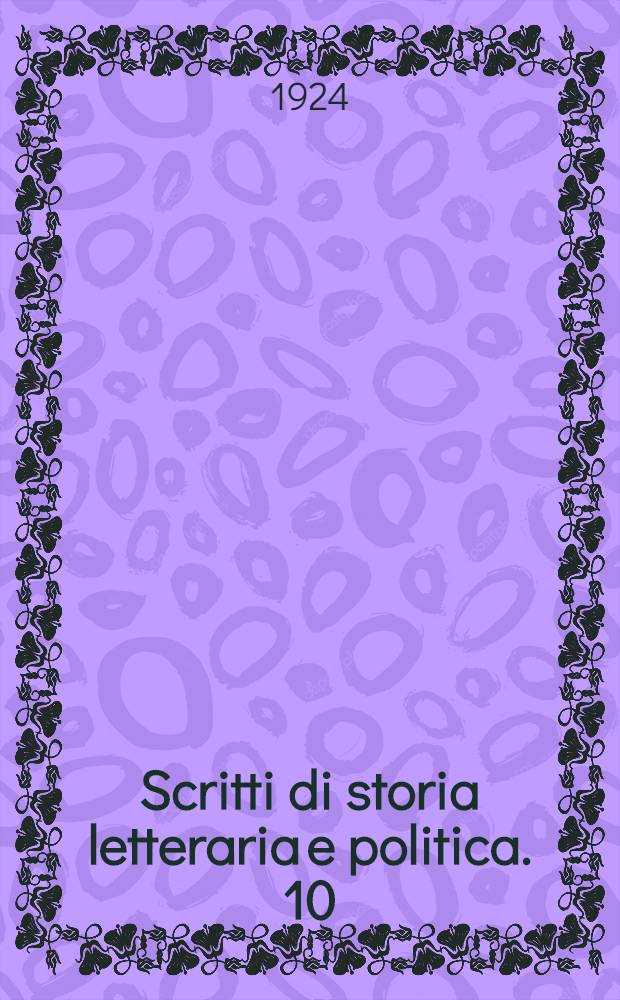 Scritti di storia letteraria e politica. 10 : Conversazioni critiche