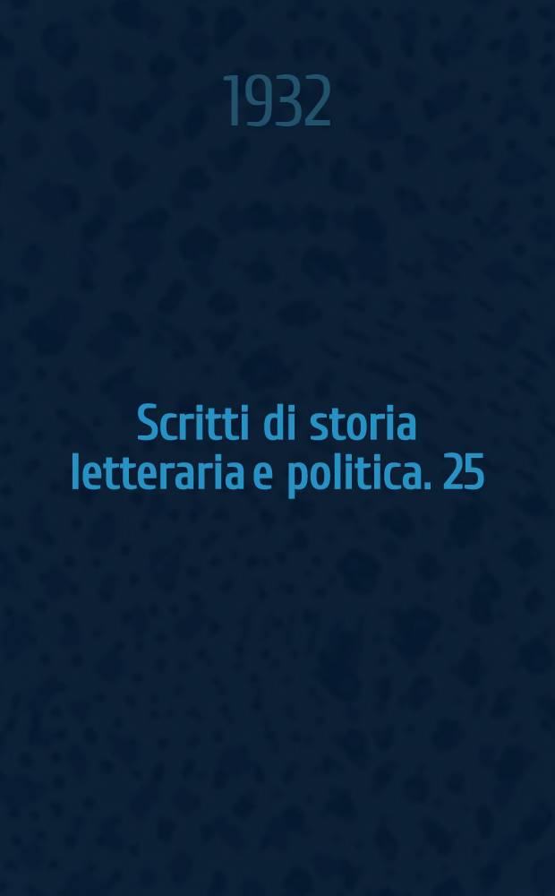 Scritti di storia letteraria e politica. 25 : Conversazioni critiche