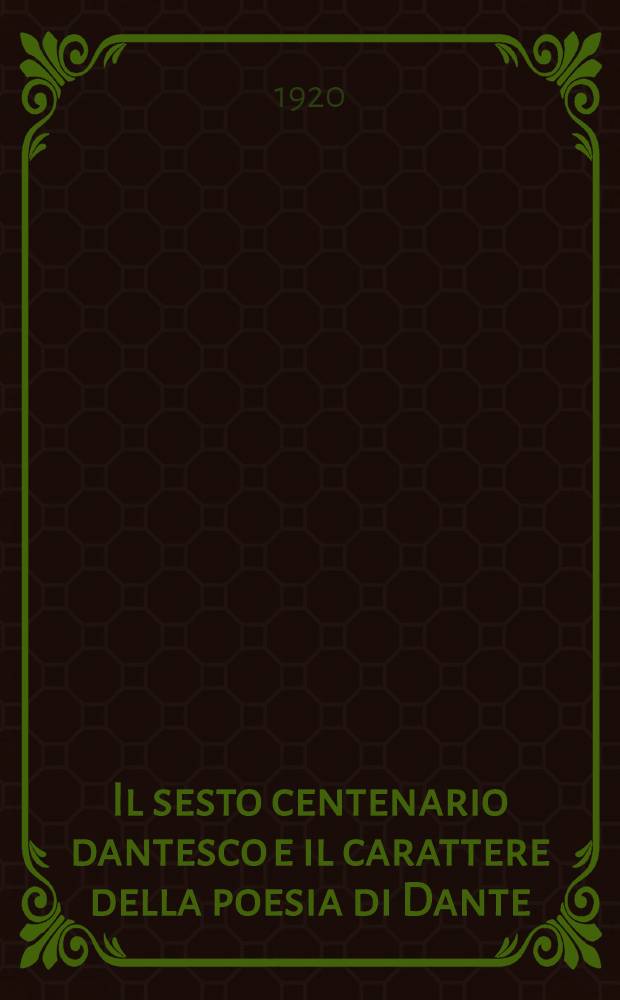 Il sesto centenario dantesco e il carattere della poesia di Dante