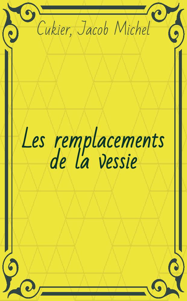 Les remplacements de la vessie : Rapport présenté