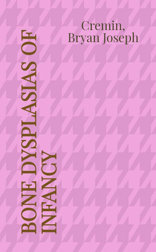 Bone dysplasias of infancy : A radiological atlas