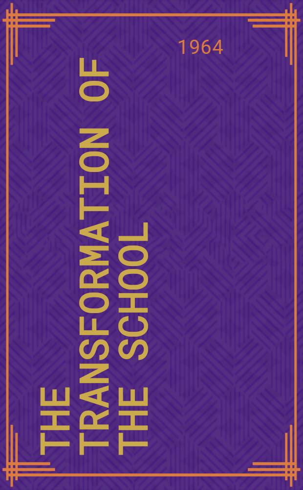 The transformation of the school : Progressivism in American education, 1876-1957