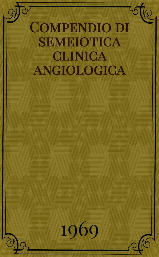 Compendio di semeiotica clinica angiologica