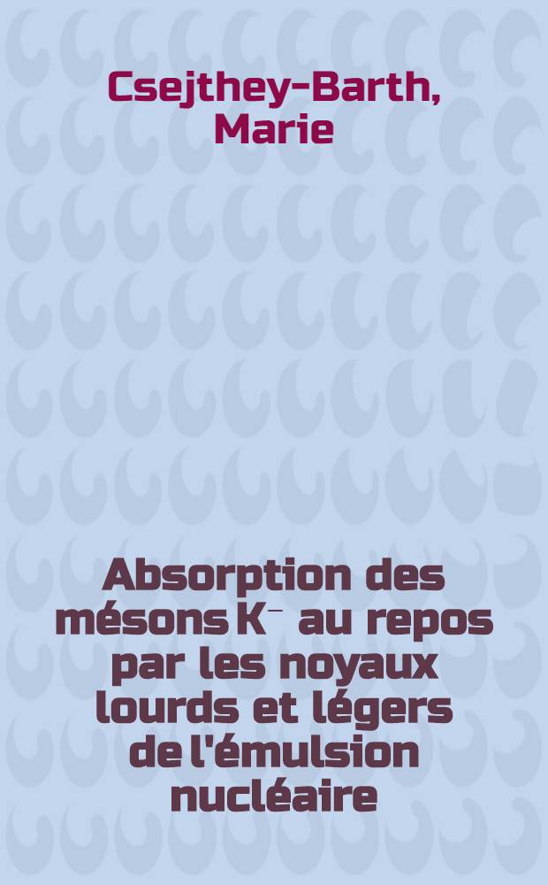 Absorption des mésons K⁻ au repos par les noyaux lourds et légers de l'émulsion nucléaire