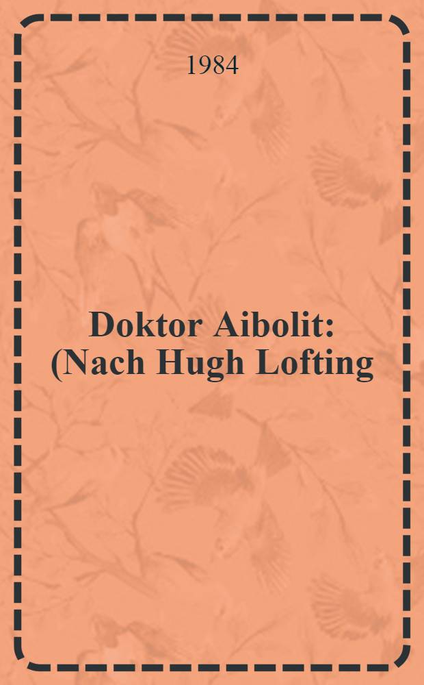 Doktor Aibolit : (Nach Hugh Lofting)
