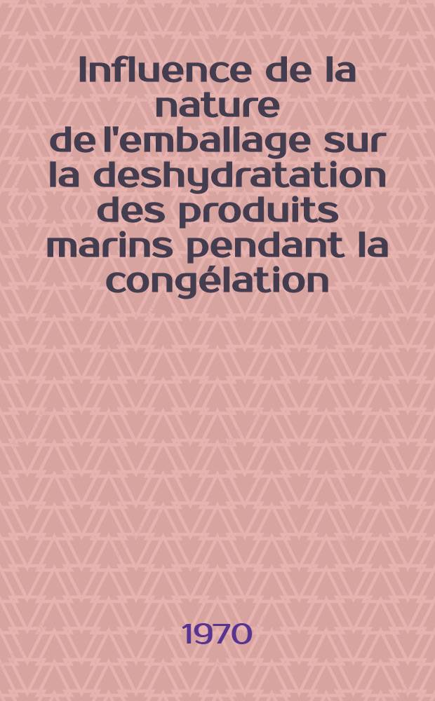 Influence de la nature de l'emballage sur la deshydratation des produits marins pendant la cong&eacute;lation