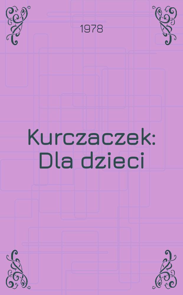 Kurczaczek : Dla dzieci