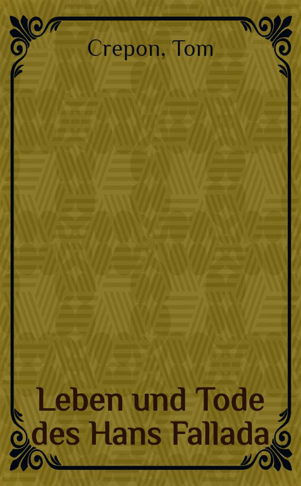 Leben und Tode des Hans Fallada