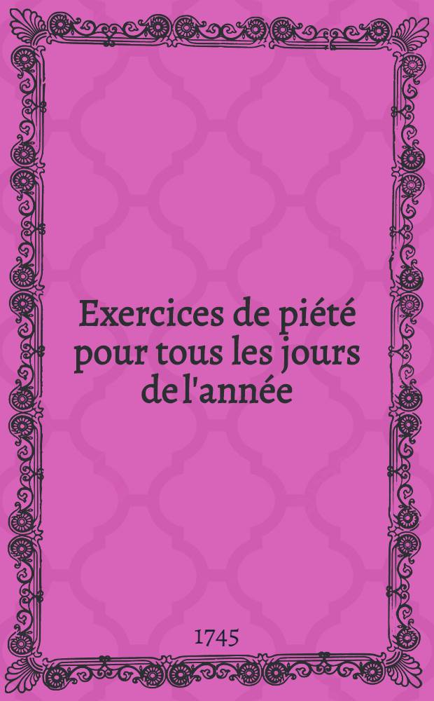 Exercices de piété pour tous les jours de l'année : Contenant l'explication du mystère, ou la vie du saint de chaque jour; avec des réflexions sur l'épître, et une méditation sur l'Évangile de la messe, & quelques pratiques de piété, propres à toutes sortes de personnes. [T. 11] : Novembre