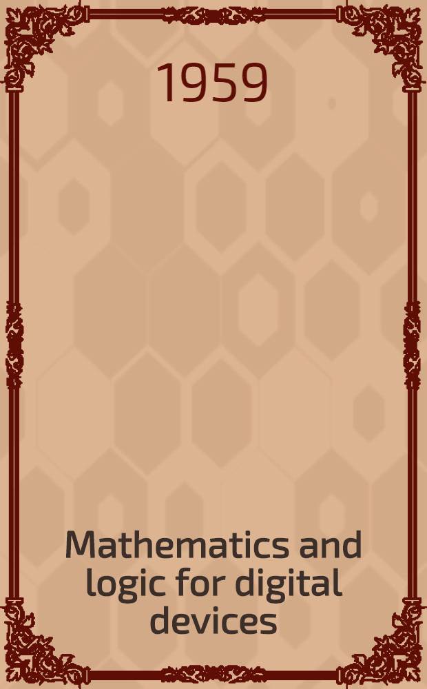 Mathematics and logic for digital devices