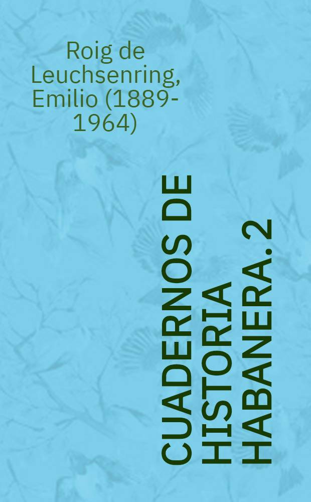 Cuadernos de historia habanera. 2 : La Habana antigua: la Plaza de armas