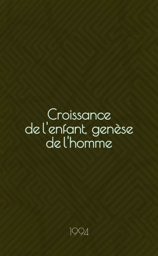 Croissance de l'enfant, genèse de l'homme