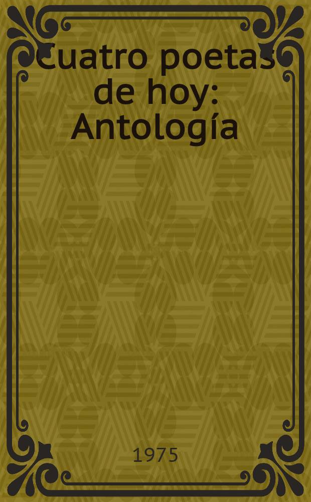 Cuatro poetas de hoy : Antología