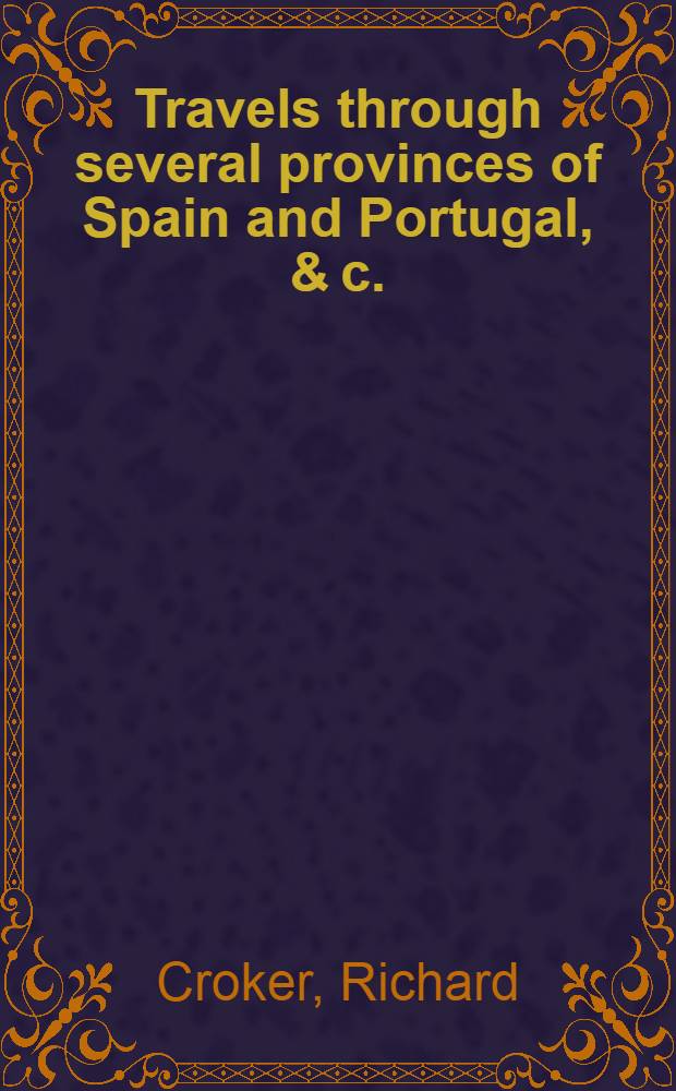 Travels through several provinces of Spain and Portugal, & c.