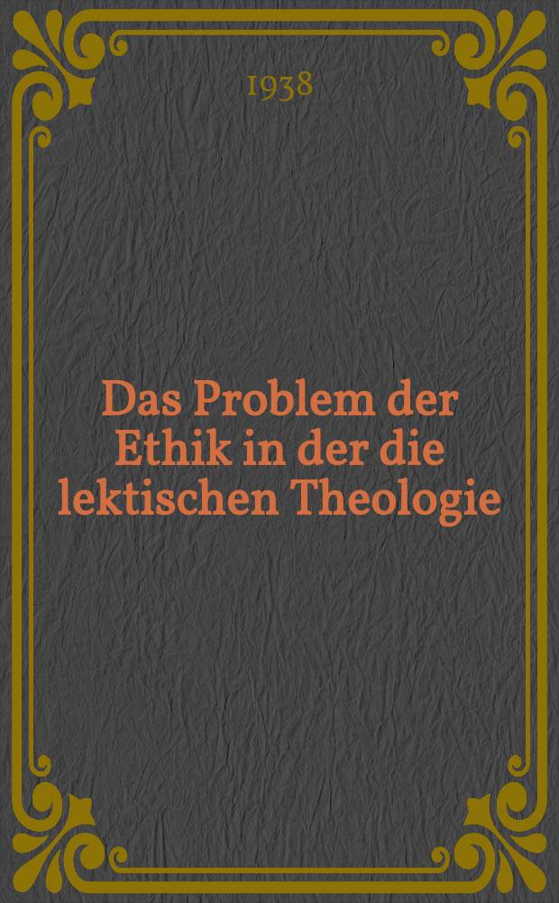 Das Problem der Ethik in der die lektischen Theologie