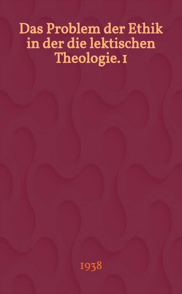 Das Problem der Ethik in der die lektischen Theologie. 1 : Karl Barth