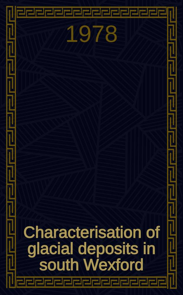 Characterisation of glacial deposits in south Wexford
