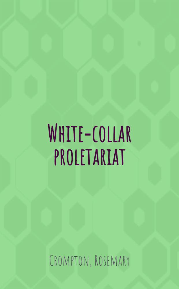 White-collar proletariat : Deskilling a. gender in clerical work