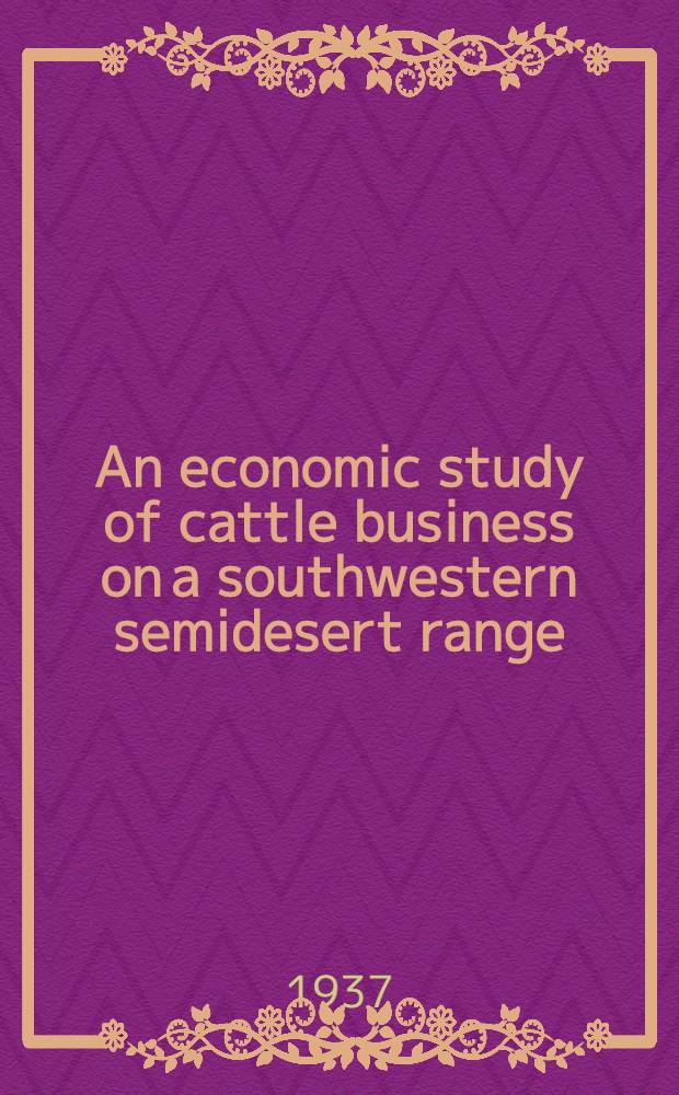 An economic study of cattle business on a southwestern semidesert range