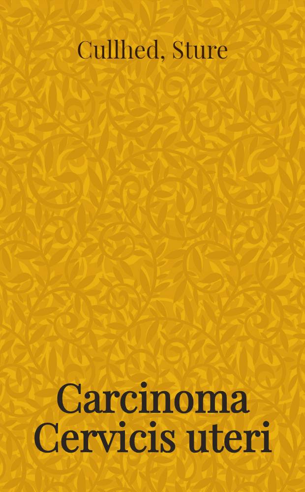 Carcinoma Cervicis uteri : Stages I and IIa : Treatment - histopathology - prognosis : Akad. avh. ..