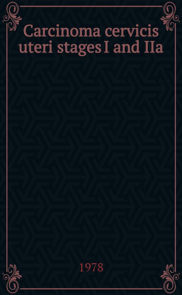 Carcinoma cervicis uteri stages I and IIa : Treatment. histopathology, prognosis