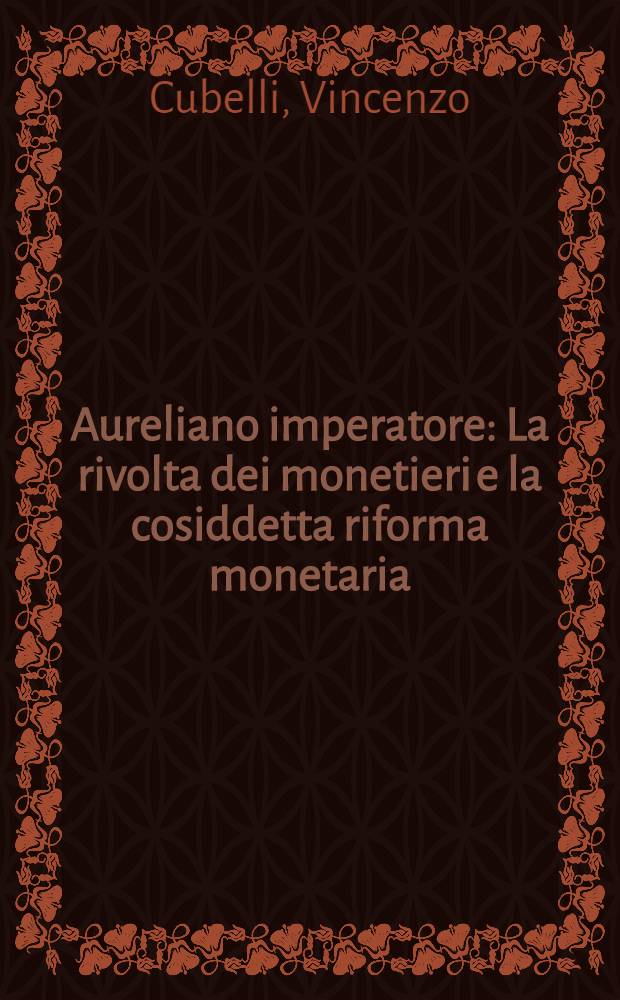 Aureliano imperatore : La rivolta dei monetieri e la cosiddetta riforma monetaria