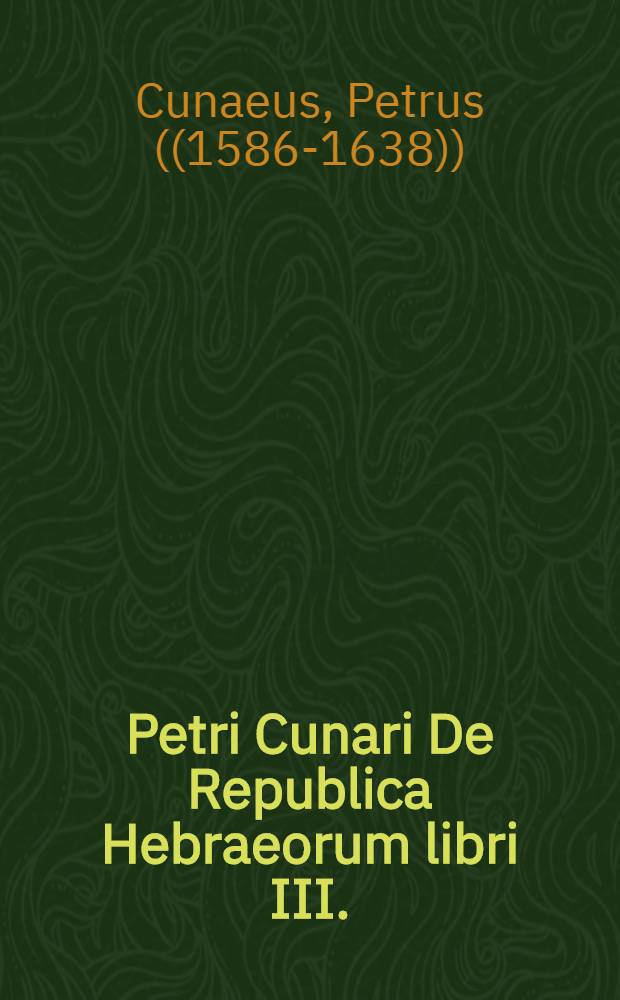 Petri Cunari De Republica Hebraeorum libri III.