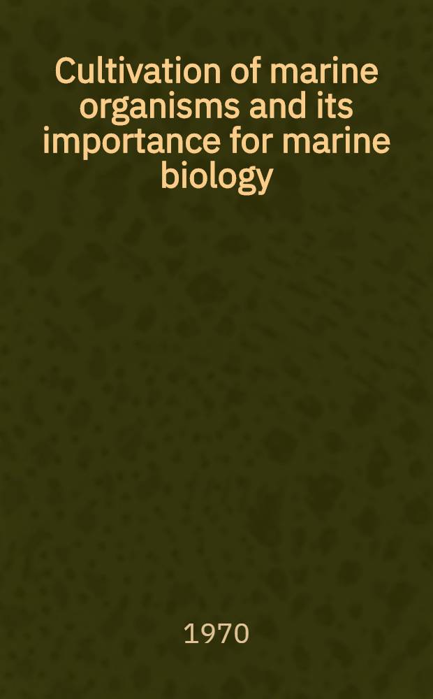 Cultivation of marine organisms and its importance for marine biology