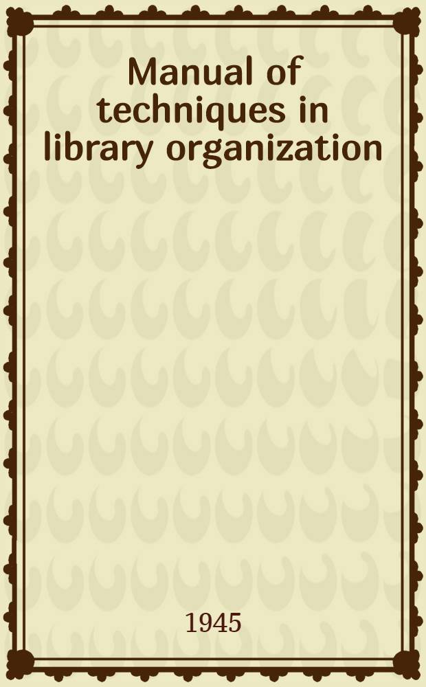 Manual of techniques in library organization