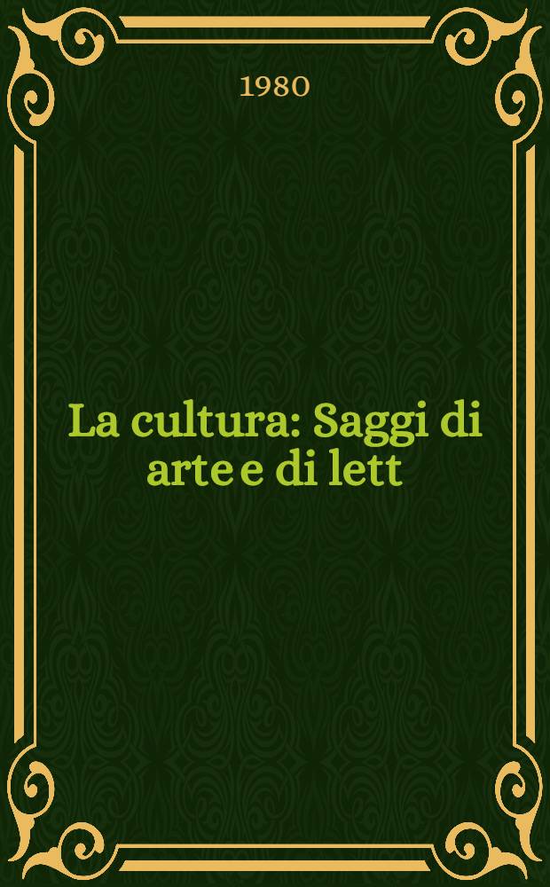 La cultura : Saggi di arte e di lett