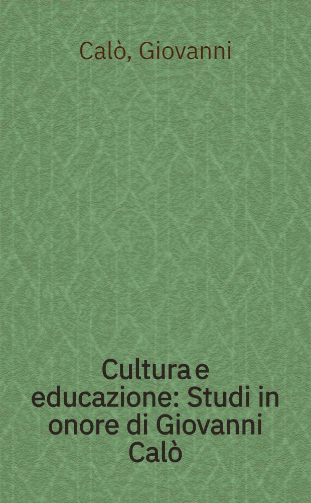 Cultura e educazione : Studi in onore di Giovanni Calò